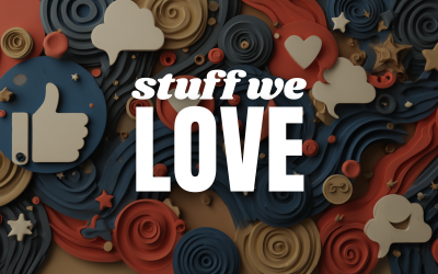 The Stuff We Love